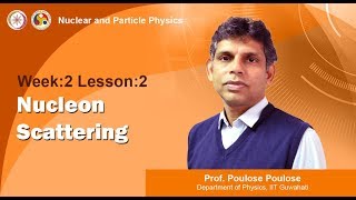 Mod02 Lec05 Nucleon Scattering [upl. by Meuser]