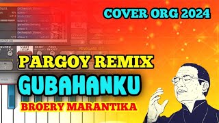 GUBAHANKU BROERY  PARGOY REMIX  COVER ORG 2024 [upl. by Enelegna]