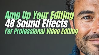 Amp Up Your Editing 48 Sound Effects for Professional Video Editing [upl. by Elocel]