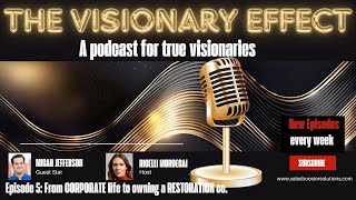 The Visionary Effect  Episode 5  From CORPORATE life to owning a Restoration company [upl. by Andi]