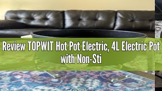 Review TOPWIT Hot Pot Electric 4L Electric Pot with NonStick Coating Dual Power Electric Cooker f [upl. by Okoy]