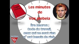 Ère Macron  Code du travail ceux qui ne sont rien n’ont besoin de rien [upl. by Salokcin]