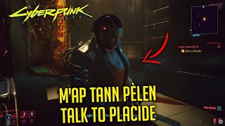 Talk To Placide in MAP TANN PÈLEN Main Mission  CYBERPUNK 2077 [upl. by Mcmaster]