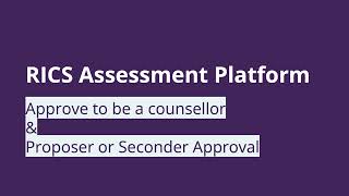 RICS Assessment Platform  Proposer amp Seconder Approval  RICS Counsellor Approval [upl. by Hnid85]