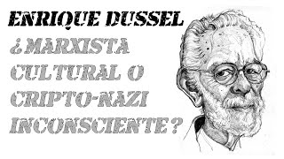 Enrique Dussel da la razón a los conspiranoicos judeofóbicos y contra el quotmarxismo culturalquot [upl. by Erich]