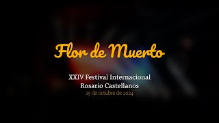 Flor de Muerto  Mi razón de ser XXIV Festival Internacional Rosario Castellanos [upl. by Allez]