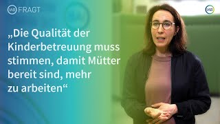 „Die Qualität der Kinderbetreuung muss stimmen damit Mütter bereit sind mehr zu arbeiten” [upl. by Kamaria174]