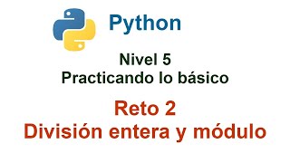 Programar en Python  Nivel 5  Reto 2  División entera y módulo resto de la división [upl. by Acire]