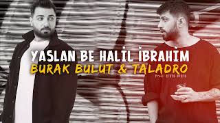 Yaslan Be Halil İbrahim  Burak Bulut amp Taladro ft Stres Beats CiusSahne [upl. by Artenek]