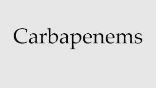 How to Pronounce Carbapenems [upl. by Beck59]