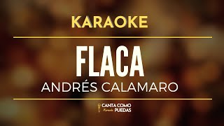 KARAOKE Flaca  Andrés Calamaro  🎤Canta como puedas KARAOKE [upl. by Narol]