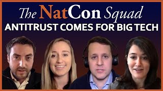 Antitrust Comes for Big Tech The NatCon Squad  Episode 21 [upl. by Cornel]