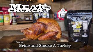 Meat Church  How to Brine and Smoke a Turkey [upl. by Mcnelly]