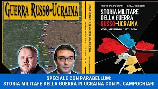 Speciale con PARABELLUM Storia Militare della Guerra in Ucraina con Mirko Campochiari e G Cecini [upl. by Wagshul]