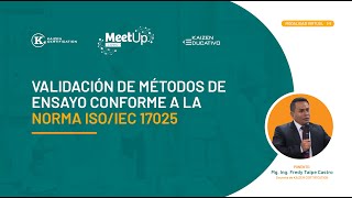 🔴MEET UP EDUCATIVO VALIDACIÓN DE MÉTODOS DE ENSAYO CONFORME A LA NORMA ISOIEC 17025 [upl. by Zelde]