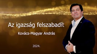 Kovács–Magyar András Az igazság felszabadít [upl. by Fahey877]