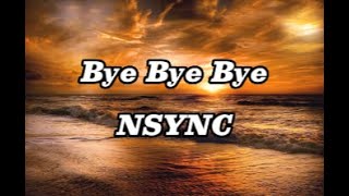 Bye Bye Bye  NSYNC Lyrics [upl. by Ahseia]