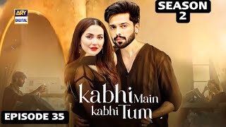 Kabhi Main Kabhi Tum Episode 35  Season 2  Fahad Mustafa  Hania Aamir  News  Dramaz Announcer [upl. by Maziar]