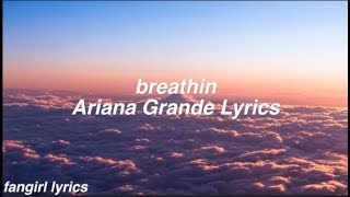 breathin  Ariana Grande Lyrics [upl. by Tamsky]