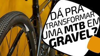 Dá pra transformar mountain bike em Gravel Pedaleria [upl. by Ainatnas]