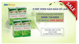 SKYSHOP TV  4 HỘP THIÊN BẢO GIẢO CỔ LAM [upl. by Memory]