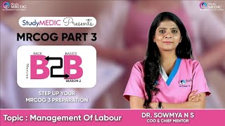 MRCOG Part 3  B2B Series Season 2  Management of Labour  Dr Sowmya NS  StudyMRCOG [upl. by Daeriam]