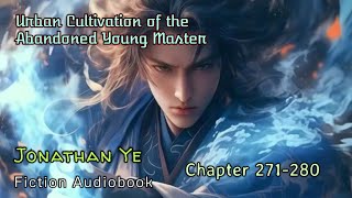 Chapter 271280  Urban Cultivation of the Abandoned Young Master  Jonathan Ye  Fiction AudioBooks [upl. by Timothea]