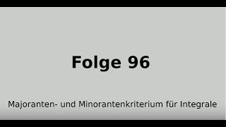 Majorantenkriterium für Integrale Minorantenkriterium für Integrale Integralrechnung Folge 96 [upl. by Pansir]