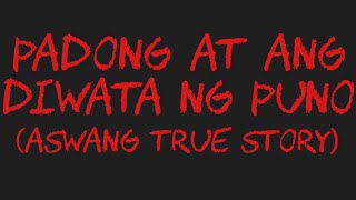 PADONG AT ANG DIWATA NG PUNO Aswang True Story [upl. by Nottarts]