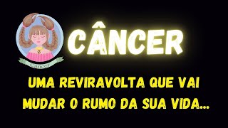 ♋️CÂNCER😮UMA REVIRAVOLTA QUE VAI MUDAR O RUMO DA SUA VIDA [upl. by Annaihs]