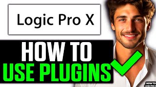 How To Use Plugins with Logic Pro X 2024  Step by Step [upl. by Allenrad]