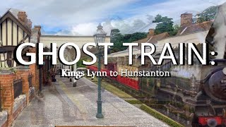 Ghost Train Kings Lynn to Hunstanton Lost Railways [upl. by Ilyssa]