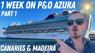 1 Week onboard PampO Azura  Canary Islands amp Madeira Part 1 [upl. by Hatfield]