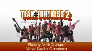 Team Fortress 2 Soundtrack  Playing With Danger [upl. by Inava]