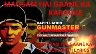 Mausam Hai Gaane Ka Gun Master G9  HD Karaoke FULL 3 STANZA With Scrolling Lyrics [upl. by Aikahs]