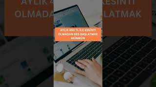 AYLIK 450 LİRA ÖDEYEREK KESİNTİSİZ BES BAŞLATIN [upl. by Lagiba571]