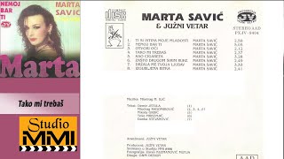 Marta Savic i Juzni Vetar  Tako mi trebas Audio 1994 [upl. by Marji]