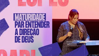 A MATURIDADE PARA ENTENDER A DIREÇÃO DE DEUS  Gabriela Lopes Pregação [upl. by Nakre300]