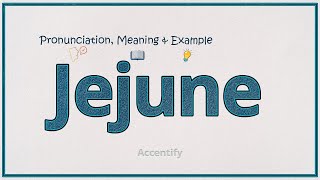 Jejune Pronunciation Meaning amp Example [upl. by Beitz]