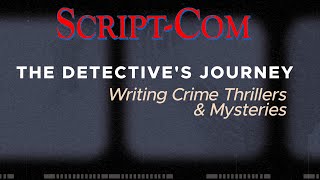 A ScriptCom Workshop quotThe Detectives Journey Writing Crime Thrillers amp Mysteriesquot [upl. by Ahseniuq]