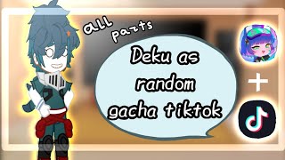 Gacha MHA react to Deku as random gacha tik tok all parts  pt 3 [upl. by Delamare]