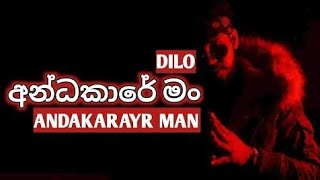 Andakare Man  අන්දකාරේ මන්  Dilo New Song  Andakare Man New Rap [upl. by Tavia300]