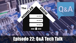 The Homelab Show Episode 22QampA Tech Talk [upl. by Greabe446]