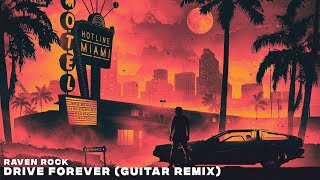 Raven Rock  Drive Forever Guitar Remix [upl. by Atworth]