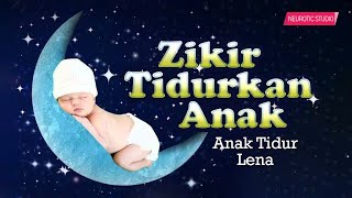 Zikir tidurkan anak  anak tidur lena tanpa ragam  Alunan zikir yang merdu [upl. by Annayad]