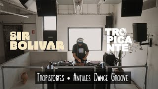 Tropistories • Antilles Dance Groove with Sir Bolivar [upl. by Ping276]