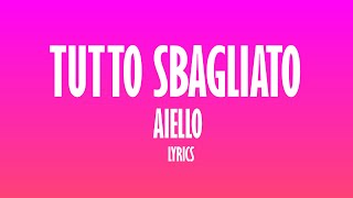 Aiello  Tutto Sbagliato TestoLyrics [upl. by Halland]