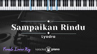 Sampaikan Rindu  Lyodra KARAOKE PIANO  FEMALE LOWER KEY [upl. by Akcirre]