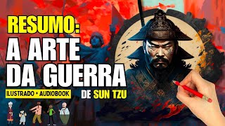 Resumo do Livro A ARTE DA GUERRA  Sun Tzu  Audiobook e Ilustrado  Completo [upl. by Latvina]