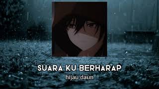 suara ku berharap  hijau daun  slowed  reverb  smooth sound [upl. by Agathy]